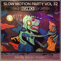 Slow Motion Party Vol 32 - Live_Bushwick Tlv 24.10.19 by Aviran's Music Place
