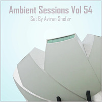 Ambient Sessions Vol 54 by Aviran's Music Place