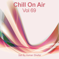 Chill On Air Vol 69 by Aviran's Music Place