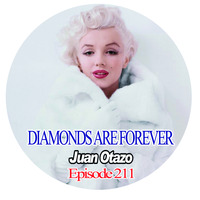 Diamonds are forever Episode 211 by Juan Otazo Dj