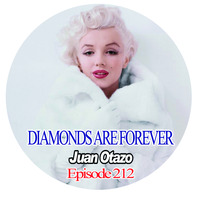 Diamonds are forever Episode 212 by Juan Otazo Dj