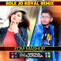Bole Jo Koyal [EDM Mashup] DJ Mehul Kapadia by 🔥 DJ Mehul Kapadia 🔥
