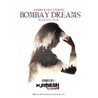 Bombay  Dreams (Kavita Seth) KSHMR , Lost Stories - Kamlesh Talsaniya Remix by DJ Kamlesh Talsaniya
