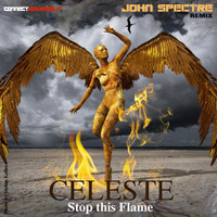 John Spectre Remix- Celeste Stop this Flame (Club MIx) by John Spectre