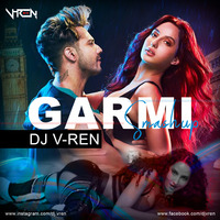 DJ V-REN - Garmi Song (Smashup) | Street Dancer | Varun D, Nora Fatehi, Badshah, Neha K by DJ V-REN