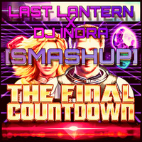 Final Countdown (Smashup) - Last Lantern X DJ INDRA by DJ INDRA