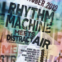 Rhythm Machine Meets DistractAir 26.10.19