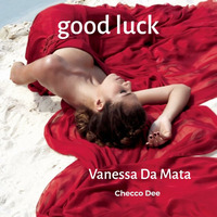 Vanessa Da Mata - Boa Sorte CheccoDee by Checco Dee