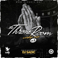 Throne Room Worship Vol.5 - DJ SADIC by DJ SADIC