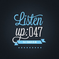 Listen Up: 047 by DJ DAN-E-B