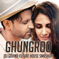 Ghungroo  - War (DJ Govind Future House Smashup) by DJ Govind