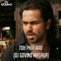 Toh Phir Aao (Awarapan) - DJ Govind Mashup by DJ Govind