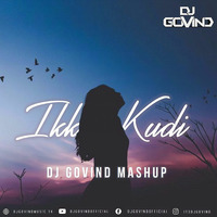 Ikk kudi ( Shahid Mallya ) - DJ Govind Mashup by DJ Govind