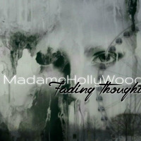 MadameHollyWood - Fading Thought by MadameHollyWood
