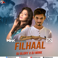 Filhaal (Chillout Remix) DJ Glory X Dj Mink  (RemixMaza by DJ Glory
