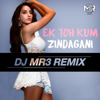 Ek Toh Kum Zindagani - DJ MR3 (REMIX) by DJ MR3