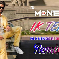 Ik Tera - Maninder Buttar Dj Money Singh by Mani Bamrah
