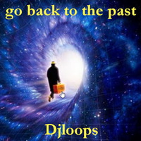Go Back To The Past Djloops by  Djloops (The French Brand)