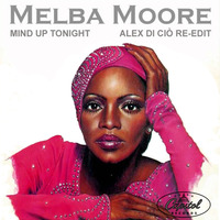 Melba Moore - Mind Up Tonight (Alex Di Ciò Re-Edit) by Alex Di Ciò