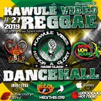 Reggae Dancehall Kawulé  Vibes Show #27 - 2019 by Kawulé Vibes