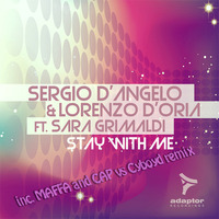 Sergio D'Angelo & Lorenzo D'Oria Feat Sara Grimaldi - Stay With Me (MAFFA AND CAP vs Cyboyd remix) by Fabrizio Maffia