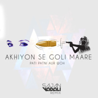 Ankhiyon Se Goli Mare - Sajan Vadali Remix by Sajan Vadali