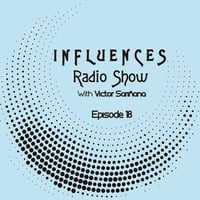 Victor Sariñana Presents- Influences Radio Show 18 (October2019) by Victor Sariñana