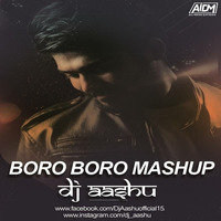 BORO BORO -  DJ AASHU MASHUP by Dj Aashu