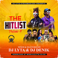 DJ DENIK  DJ LYTA - THE HITLIST VOL 4 by TEJAY MUSIC KE