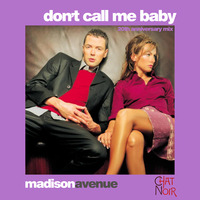 Madison Avenue - Don't Call Me Baby (Chat Noir 20th Anniversary Mix) by GenErik