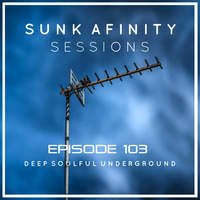 Sunk Afinity Sessions Episode 103 by Sunk Afinity Sessions by Japhet Be