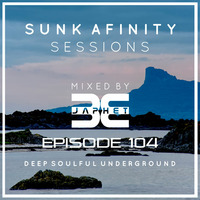 Sunk Afinity Sessions Episode 104 by Sunk Afinity Sessions by Japhet Be