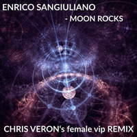 Enrico Sangiuliano - Moon Rocks (Chris Veron's female vip Edit) - FREE DOWNLOAD by Chris Veron