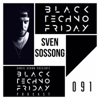 Black TECHNO Friday Podcast #091 by Sven Sossong (Phobiq/Renesanz/Gryphon) by Chris Veron
