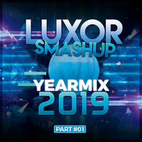 Luxor Smashup Yearmix 2019 (Part 1) by Paolo James Tabugo