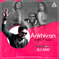 ANKHIYON SE GOLI MARE ( REMIX ) DJ AKKI by DJ AKKI