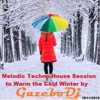 Melodic Techno House Session to Warm the Cold Winter by Gazebo Dj TTM by GAZEBO Dj TTM.