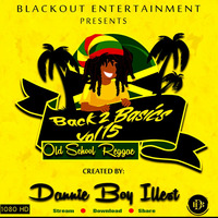 DJ DANNIE BOY_BACK 2 BASICS VOL 15 (OLDSCHOOL REGGAE) by Dannie Boy Illest