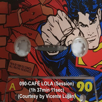 090-CAFÉ LOLA (Session) (1h 37min 11sec) (Courtesy by Vicente Luján) by REMEMBER THE TAPES