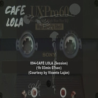 094-CAFÉ LOLA (Session) (1h 03min 07sec) (Courtesy by Vicente Luján) by REMEMBER THE TAPES