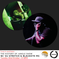 The History of Jungle Show - Episode 115 - 22.10.19 feat DJ Stretch and MC Blackeye by The History of Jungle Show