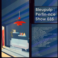 bleupulp - pertin-nce show 035 by Maxime Tanguay