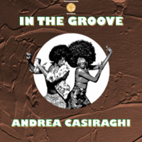 In the groove - Andrea Casiraghi - Original Mix by Andrea Casiraghi
