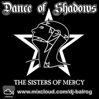 Dance of shadows #159 (The Sisters of mercy - Special mix) By DJ Balrog by DJ Balrog