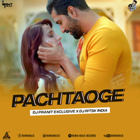 Pachtaoge Remix DJ Pranit Exclusive X DJ Ritsk India by RemiX HoliC Records®