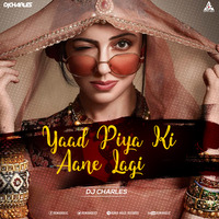 Yaad Piya Ki Aane Lagi Remix DJ Charles by RemiX HoliC Records®