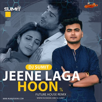 Jeene-Laga-Hoon-Future-House-DJ-Sumit(MumbaiRemix.Com) by MumbaiRemix India™