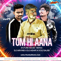 Tum-Hi-Aana-(Future-House-Remix)-DJ-Arvind-_-DJ-Sajid-_-DJ-Ashif-H by MumbaiRemix India™