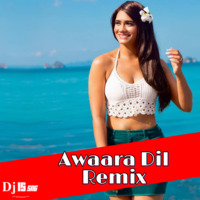 Awaara Dil ( Remix ) Dj IS SNG by DJ IS SNG