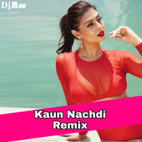 Kaun Nachdi ( Remix ) Dj IS SNG by DJ IS SNG